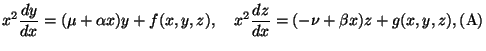 $\displaystyle x^2 \dfrac{dy}{dx} = (\mu + \alpha x)y + f(x, y, z),
\quad
x^2 \dfrac{dz}{dx} = (- \nu + \beta x)z + g(x, y, z), \leqno{{\rm (A)}}
$