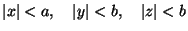 $ \vert x\vert < a, \quad \vert y\vert < b, \quad \vert z\vert < b
$