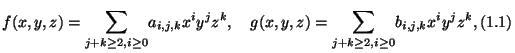 $\displaystyle f(x,y,z) = \displaystyle{\sum_{j+k\geq 2, i \geq 0}}a_{i,j,k}x^iy...
...) = \displaystyle{\sum_{j+k\geq 2, i \geq 0}}b_{i,j,k}x^iy^jz^k,
\leqno{(1.1)}
$