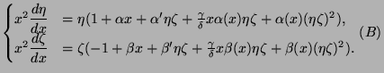 $\displaystyle \cases
x^2 \dfrac{d\eta}{dx}&= \eta(1 + \alpha x + \alpha'\eta \z...
...a x \beta(x) \eta \zeta + \beta(x) (\eta \zeta)^2).
\endcases\leqno{\text (B)}
$
