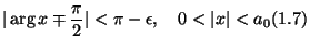 $\displaystyle \vert\arg x \mp \dfrac{\pi}2 \vert < \pi - \epsilon, \quad 0 < \vert x\vert < a_0 \leqno{(1.7)}
$