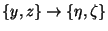 $ \{y, z \} \to \{\eta, \zeta \}$