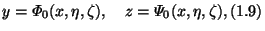 $\displaystyle y = \varPhi_0(x, \eta, \zeta), \quad z = \varPsi_0(x, \eta, \zeta),
\leqno{(1.9)}
$