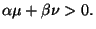 $ \alpha \mu + \beta \nu > 0.
$