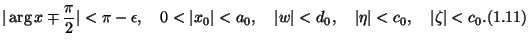 $\displaystyle \vert\arg x \mp \dfrac\pi2\vert< \pi - \epsilon, \quad
0 < \vert ...
... d_0, \quad
\vert\eta\vert < c_0, \quad \vert\zeta\vert < c_0. \leqno{(1.11)}
$