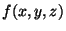 $ f(x, y, z)$