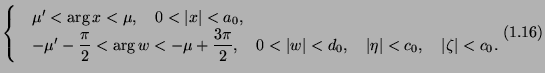 $\displaystyle \cases
&\mu' < \arg x < \mu, \quad 0 < \vert x\vert < a_0, \\
&-...
...ad
\vert\eta\vert < c_0, \quad \vert\zeta\vert < c_0.
\endcases\leqno{(1.16)}
$