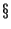 $ \S$