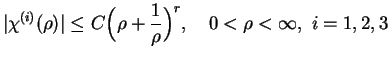 $\displaystyle \vert \chi^{(i)}(\rho) \vert \le C \Big( \rho + \frac{1}{\rho} \Big)^{r}, \quad 0 < \rho < \infty,\ i = 1, 2, 3$
