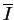 $ {\overline {I}}$