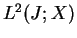 $ L^2(J; X)$