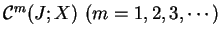 $ {\cal C}^{m}(J; X)\ (m = 1,2,3,\cdots)$