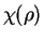 $ \chi(\rho)$