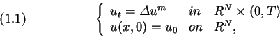 \begin{displaymath}\left\{\begin{array}{lllr}
u_t={\mit\Delta}u^m&in&R^N\times(0,T)\\
u(x,0)=u_0&on&R^N,\\
\end{array}\right.\\
\leqno{(1.1)}\end{displaymath}