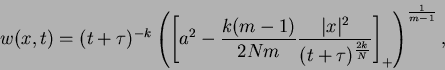 \begin{displaymath}w(x,t)=(t+{\tau})^{-k}\left(\left[a^2-\frac{k(m-1)}{2Nm}\frac...
...^2}{(t+{\tau})^{\frac{2k}{N}}}\right]_+\right)^{\frac{1}{m-1}},\end{displaymath}