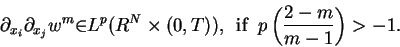 \begin{displaymath}{\partial}_{x_i}{\partial}_{x_j}w^m{\in}L^p(R^N\times(0,T)),{\enskip}{\rm if}{\enskip}p\left(\frac{2-m}{m-1}\right)>-1.\end{displaymath}