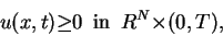 \begin{displaymath}u(x,t){\geq}0{\enskip}{\rm in}{\enskip}R^N{\times}(0,T),\end{displaymath}