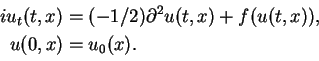 \begin{displaymath}\begin{split}iu_t(t,x) &= (-1/2) \partial^2 u(t,x) + f(u(t,x)), \\  u(0,x) &=u_0 (x). \end{split}\end{displaymath}
