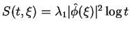 $ S(t,\xi )=\lambda_1 \vert\Hat{\phi}(\xi )\vert^2 \log t$