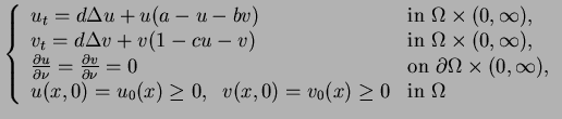 $\displaystyle \left\{ \begin{array}{ll} u_t = d \ensuremath{\Delta}u + u(a-u-bv...
... = u_0 (x)\ge 0, \;\; v(x,0)=v_0 (x)\ge 0 & \mbox{in }\Omega \end{array}\right.$