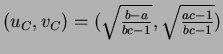 $ (u_C, v_C)=(\sqrt{\frac{b-a}{bc-1}},\sqrt{\frac{ac-1}{bc-1}})$