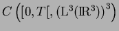 $C\left([0,T[,{({\rm L}^3(\rm I\kern-.17em R^3))}^3\right)$