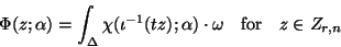\begin{displaymath}
\Phi(z;\alpha)=\int\sb{\Delta}\chi(\iota\sp{-1}(tz);\alpha)\cdot\omega\quad
\mbox{for} \quad z\in Z\sb{r,n}
\end{displaymath}