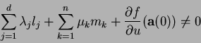 \begin{displaymath}\sum_{j=1}^d\lambda_jl_j+\sum_{k=1}^n\mu_km_k
+\frac{\partial f}{\partial u}({\bf a}(0))\ne 0\end{displaymath}
