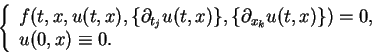 \begin{displaymath}
\left\{\begin{array}{l}
f(t,x,u(t,x),\{\partial_{t_j}u(t,x)\...
...artial_{x_k}
u(t,x)\})=0,\\
u(0,x)\equiv 0.\end{array}\right.
\end{displaymath}