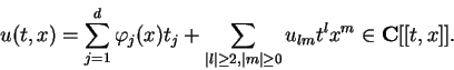\begin{displaymath}
u(t,x)=\sum_{j=1}^d\varphi_j(x)t_j+\sum_{\vert l\vert\geq2,
\vert m\vert\geq0}u_{lm}t^lx^m\in{\bf C}[[t,x]].
\end{displaymath}
