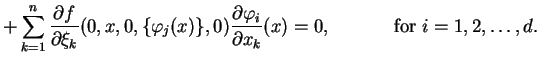 $\displaystyle +\sum_{k=1}^n\frac{\partial f}{\partial \xi_k}
(0,x,0,\{\varphi_j...
...l \varphi_i}{\partial x_k}(x)=0, ~~~~~~~~~~
{\mbox{{\rm for}}}\ i=1,2,\ldots,d.$