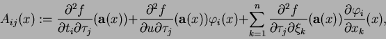 \begin{displaymath}
A_{ij}(x):=\frac{\partial^2f}{\partial t_i\partial\tau_j}
({...
...\xi_k}({\bf a}(x))
\frac{\partial \varphi_i}{\partial x_k}(x),
\end{displaymath}