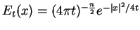 $E_t(x)=(4\pi t)^{-\frac{n}{2}}e^{-\vert x\vert^2/4t}$