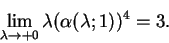 \begin{displaymath}\lim_{\lambda\to +0}\lambda(\alpha(\lambda;1))^4=3.
\end{displaymath}