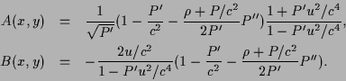 \begin{eqnarray*}
A(x,y)&=&\frac{1}{\sqrt{P'}}
(1-\frac{P'}{c^2}-\frac{\rho+P/c^...
.../c^2}{1-P'u^2/c^4}
(1-\frac{P'}{c^2}-\frac{\rho+P/c^2}{2P'}P'').
\end{eqnarray*}