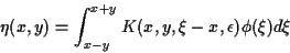 \begin{displaymath}
\eta(x,y)=
\int_{x-y}^{x+y}K(x,y,\xi -x,\epsilon)
\phi(\xi)d\xi
\end{displaymath}