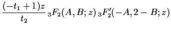 $\displaystyle \frac{(-t_1+1) z}{t_2}\, {}_3 F_2 (A,B;z)\, {}_3 F_2 '(-A,2-B;z)$