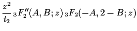 $\displaystyle \frac{z^2}{t_2}\, {}_3 F_2 ''(A,B;z)\, {}_3 F_2 (-A,2-B;z)$