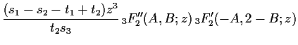 $\displaystyle \frac{(s_1-s_2-t_1+t_2) z^3}{t_2 s_3}\, {}_3 F_2 ''(A,B;z)\, {}_3 F_2 '(-A,2-B;z)$