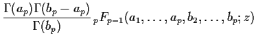 $\displaystyle \frac{\Gamma(a_p)\Gamma(b_p-a_p)}
{\Gamma(b_p)}
\,{}_pF_{p-1}(a_1, \ldots, a_p, b_2, \ldots, b_p;z)$