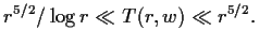 $\displaystyle r^{5/2}/\log r \ll T(r,w) \ll r^{5/2}.
$