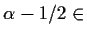 $ \alpha-1/2\in$