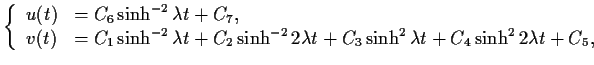 $\displaystyle \left\{\begin{array}{ll} u(t) &= C_6 \sinh^{-2}\lambda t + C_7,\\...
...da t + C_3 \sinh^2 \lambda t + C_4 \sinh^2 2\lambda t + C_5, \end{array}\right.$