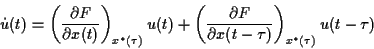 \begin{displaymath}
\dot{u}(t)=\left( \frac{\partial F}{\partial x(t)}\right) _{...
...rtial F}{\partial x(t-\tau )}\right) _{x^{*}(\tau
)}u(t-\tau )
\end{displaymath}