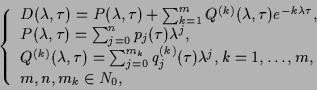 \begin{displaymath}
\left\{
\begin{array}{l}
D(\lambda ,\tau )=P(\lambda ,\tau )...
...,\ldots ,m,\\
m,n,m_{k}\in \mathit{N}_{0},
\end{array}\right.
\end{displaymath}