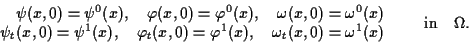 \begin{displaymath}\begin{array}{r} \psi(x,0)=\psi^0(x),\quad \varphi(x,0)=\varp...
...x,0) =\omega^1(x) \end{array} \quad \quad\mbox{in}\quad \Omega.\end{displaymath}