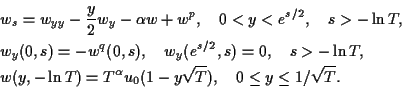 \begin{eqnarray*}
&& w_{s}=w_{yy}-\frac{y}{2}w_{y}-\alpha w+w^{p}, \quad 0 < y <...
...n T)=T^{\alpha}u_{0}(1-y\sqrt{T}), \quad 0 \le y \le 1/\sqrt{T}.
\end{eqnarray*}