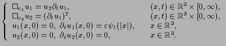 $\displaystyle \left\{\begin{array}{ll} \square_{c_1}u_1=u_2\partial_t u_1, &\qu...
..._2(x,0)=0,~ \partial_t u_2(x,0)=0, &\quad x\in \mathbb{R}^3. \end{array}\right.$