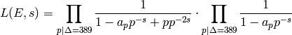 L(E,s) = \prod_{p\mid \Delta=389} \frac{1}{1-a_p p^{-s} + p
p^{-2s}} \cdot \prod_{p\mid \Delta=389} \frac{1}{1-a_p p^{-s}}