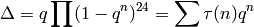 \Delta = q\prod(1-q^n)^{24} = \sum \tau(n)q^n